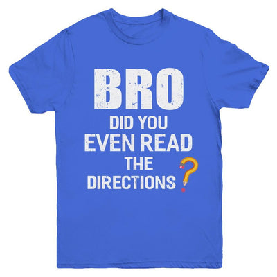 Bro Did You Even Read The Directions Youth-Youth Shirt-