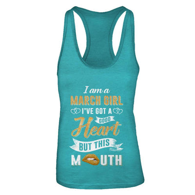I Am A March Girl I've Got A Good Heart Birthday-T-Shirt & Tank Top-Women's Ideal Racerback Tank-Tahiti Blue