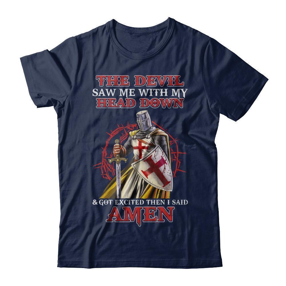 Knight Templar The Devil Saw Me My Head Down Excited Said Amen-T-Shirt & Hoodie-Classic T-Shirt-Navy