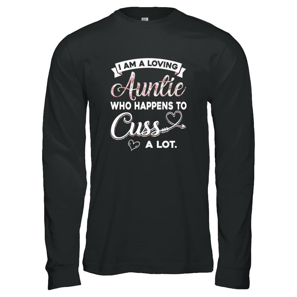 I'm A Loving Auntie Who Happens To Cuss A Lot-T-Shirt & Tank Top-Long Sleeve T-Shirt-Black