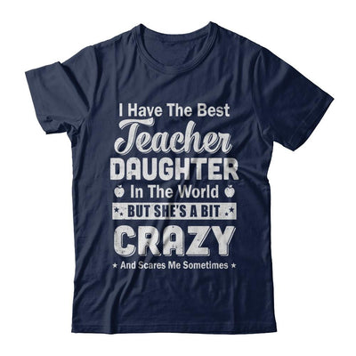 I Have The Best Teacher Daughter In The World Dad Fathers Day-T-Shirt & Hoodie-Classic T-Shirt-Navy