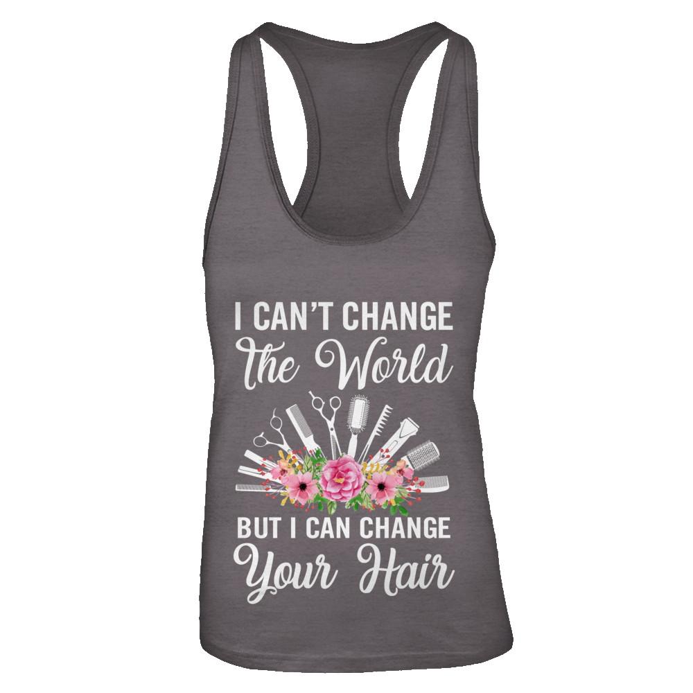 I Can't Change The World But I Can Change Your Hair Hairdresser-T-Shirt & Tank Top-Women's Ideal Racerback Tank-Dark Grey
