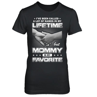 I've Been Called A Lot Of Names But Mommy Is My Favorite-T-Shirt & Hoodie-Women's T-Shirt-Black