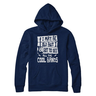 I May Be Old But I Got To See All The Cool Bands Guitar-T-Shirt & Hoodie-