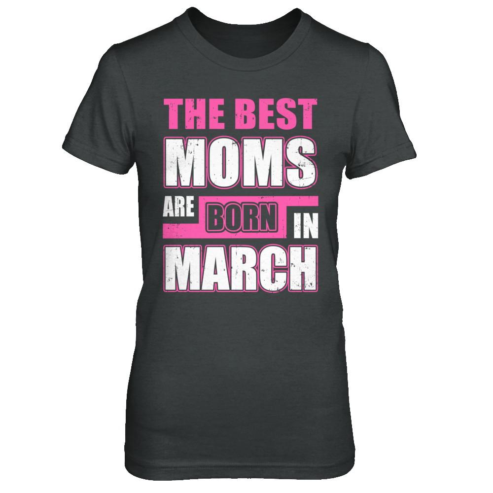 The Best Moms Are Born In March-T-Shirt & Hoodie-Women's T-Shirt-Dark Heather