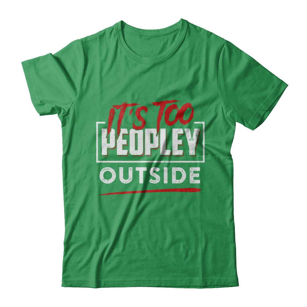 It's Too Peopley Outside-T-Shirt & Hoodie-Premium T-Shirt-Kelly Green