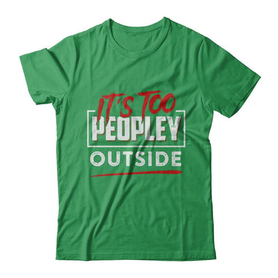 It's Too Peopley Outside-T-Shirt & Hoodie-Premium T-Shirt-Kelly Green