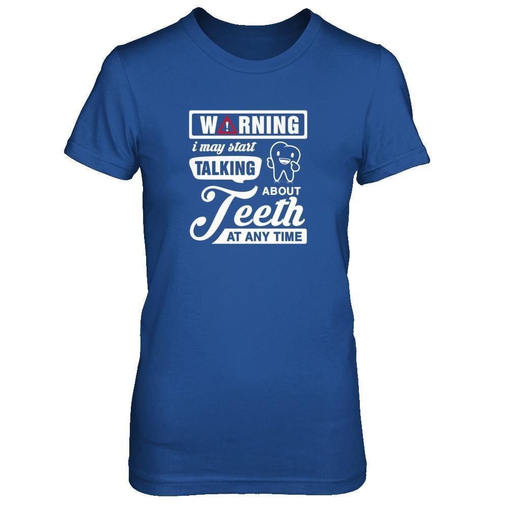 Warning I May Start Taking About Teeth At Any Time-T-Shirt & Tank Top-Women's T-Shirt-Royal