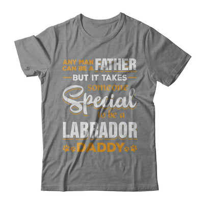 It Takes Someone To Be A Labrador Daddy-T-Shirt & Hoodie-Classic T-Shirt-Sport Grey