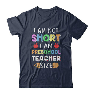I Am Not Short I Am Preschool Teacher Size-T-Shirt & Hoodie-Classic T-Shirt-Navy
