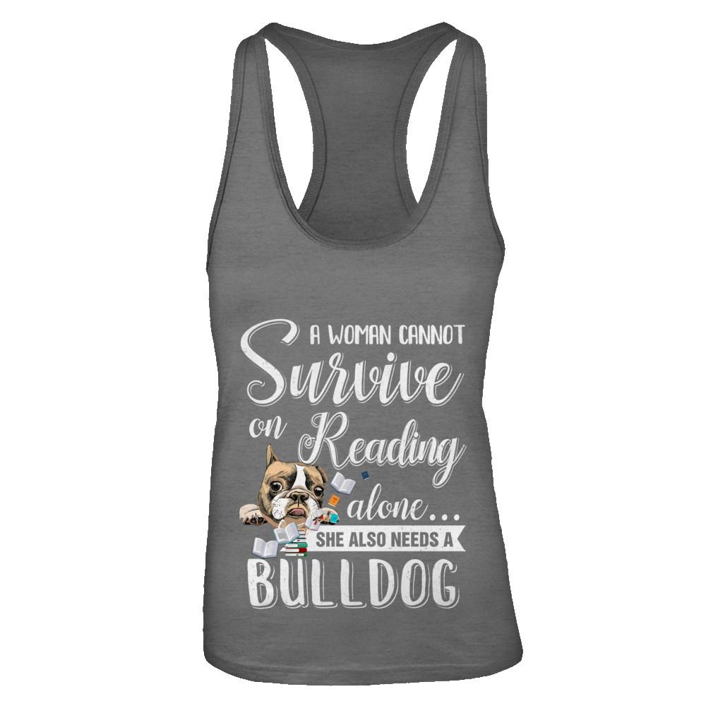 A Woman Cannot Survive On Reading Alone Bulldog-T-Shirt & Tank Top-Women's Ideal Racerback Tank-Dark Grey