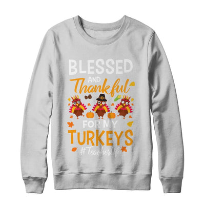 Blessed And Thankful For My Turkeys Teacher Life-T-Shirt & Sweatshirt-Crewneck Sweatshirt-White