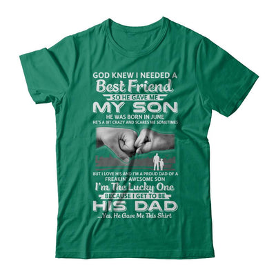 I Needed A Best Friend He Gave Me My Son June Dad-T-Shirt & Hoodie-Classic T-Shirt-Kelly Green