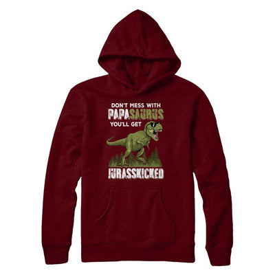 Don't Mess With Papasaurus You'll Get Jurasskicked-T-Shirt & Hoodie-Pullover Hoodie-Maroon