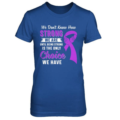 Being Strong Choice Stomach Alzheimer's Epilepsy Awareness-T-Shirt & Hoodie-Women's T-Shirt-Royal