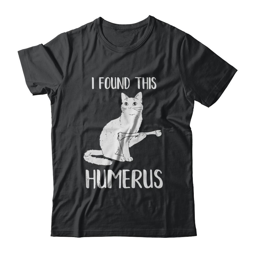 I Found This Humerus Cat Humorous
