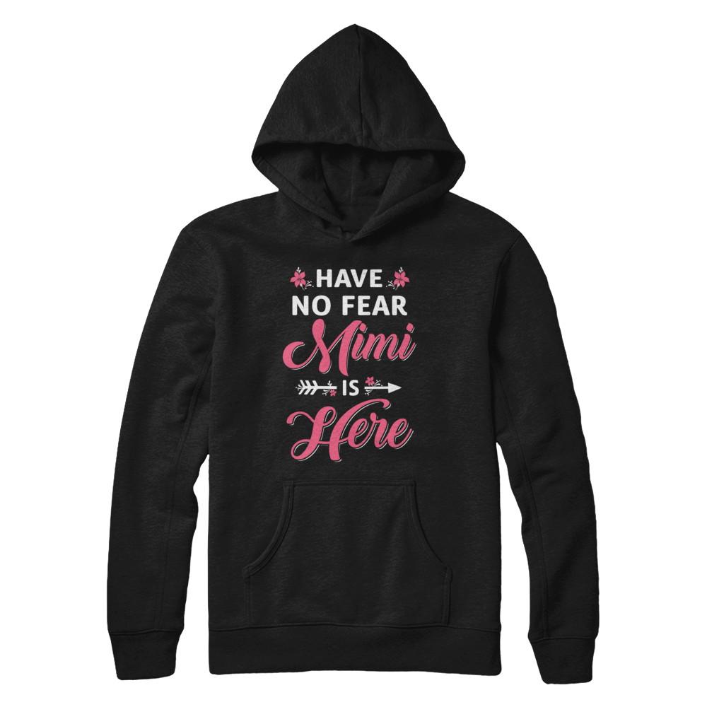 Have No Fear Mimi Is Here Mother's Day Gift-T-Shirt & Hoodie-Pullover Hoodie-Black