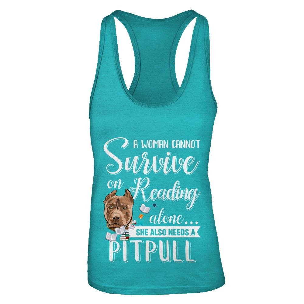 A Woman Cannot Survive On Reading Alone Pitbull-T-Shirt & Tank Top-Women's Ideal Racerback Tank-Tahiti Blue