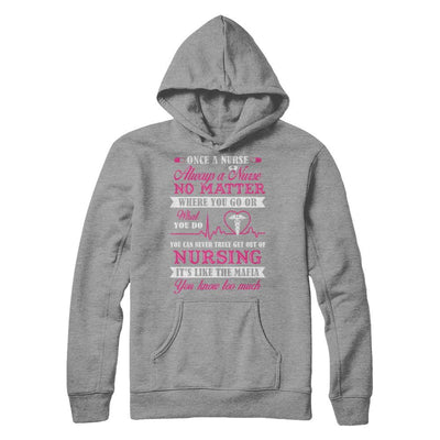 Once A Nurse Always A Nurse No Matter You Go Or What You Do-T-Shirt & Hoodie-Pullover Hoodie-Sport Grey
