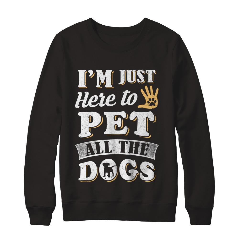 I'm Just Here To Pet All The Dogs-T-Shirt & Sweatshirt-Crewneck Sweatshirt-Black
