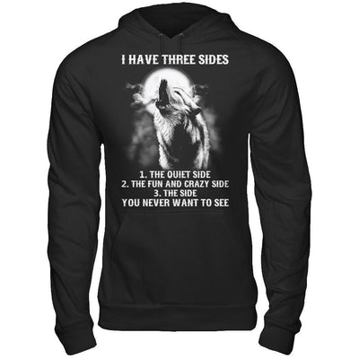 I Have 3 Sides The Side Quiet Crazy You Never Want To See-T-Shirt & Hoodie-Pullover Hoodie-Black