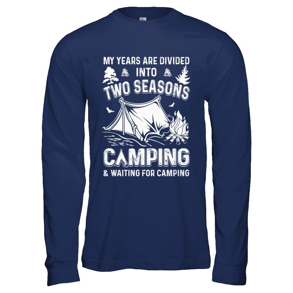 My Years Are Divided Into Two Seasons Camping And Waiting-T-Shirt & Hoodie-Long Sleeve T-Shirt-Navy