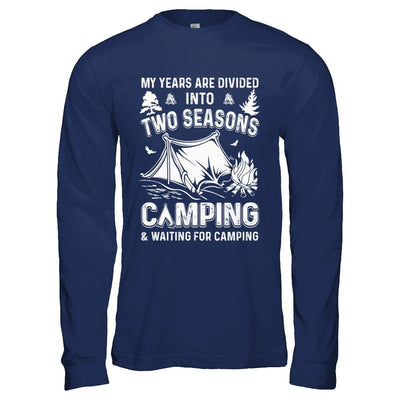 My Years Are Divided Into Two Seasons Camping And Waiting-T-Shirt & Hoodie-Long Sleeve T-Shirt-Navy