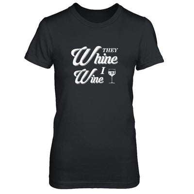 They Whine I Wine-T-Shirt & Tank Top-Women's T-Shirt-Black