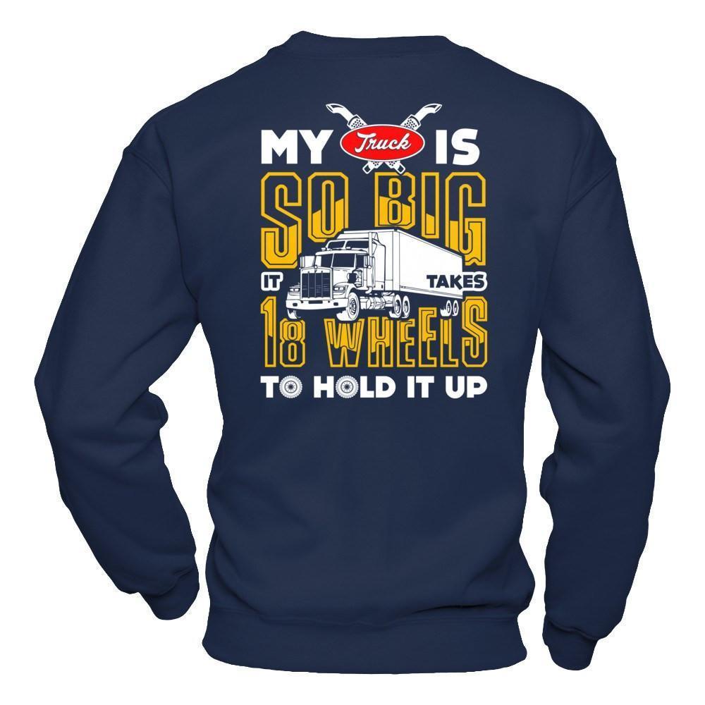 My Truck Is So Big It Taker 18 Wheels To Hold It Up-T-Shirt & Hoodie-Crewneck Sweatshirt-Navy