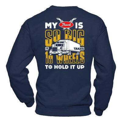 My Truck Is So Big It Taker 18 Wheels To Hold It Up-T-Shirt & Hoodie-Crewneck Sweatshirt-Navy