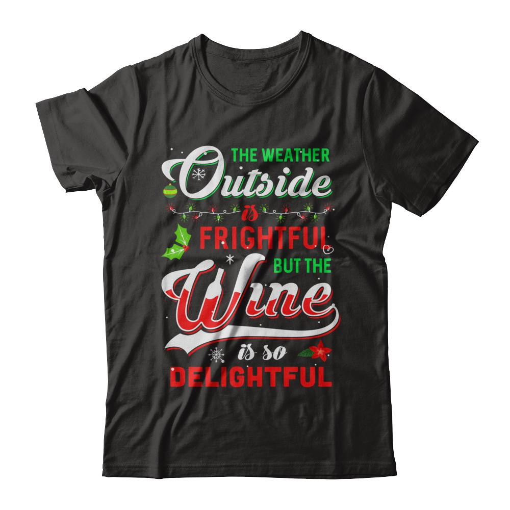 The Weather Outside Is Frightful But The Wine Is So Delightful