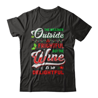 The Weather Outside Is Frightful But The Wine Is So Delightful-T-Shirt & Sweatshirt-Premium T-Shirt-Black