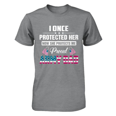 I Once Protected Her She Protects Me Proud Army Dad-T-Shirt & Hoodie-Classic T-Shirt-Sport Grey