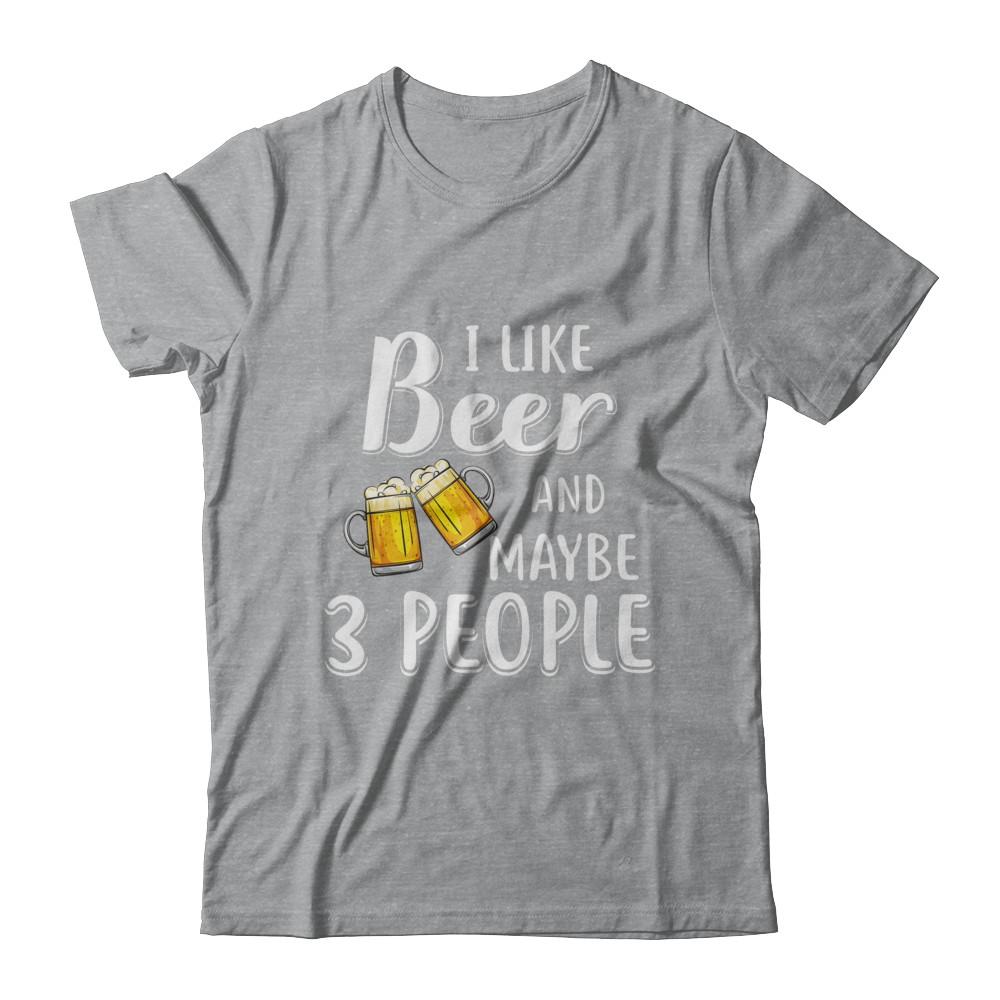 I Like Beer And Maybe 3 People-T-Shirt & Hoodie-Classic T-Shirt-Sport Grey