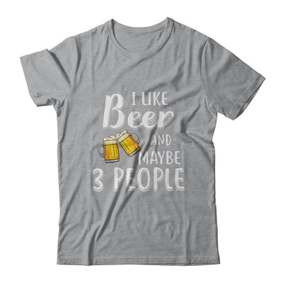 I Like Beer And Maybe 3 People-T-Shirt & Hoodie-Classic T-Shirt-Sport Grey