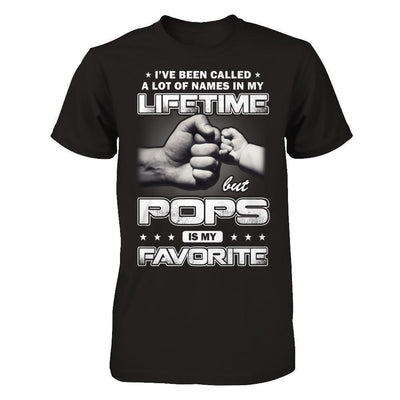 I've Been Called A Lot Of Names But Pops Is My Favorite-T-Shirt & Hoodie-Classic T-Shirt-Black