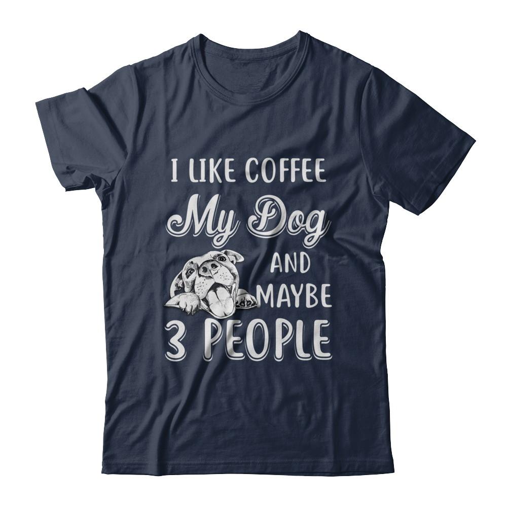 I Like Coffee My Dog And Maybe 3 People-T-Shirt & Hoodie-Classic T-Shirt-Navy