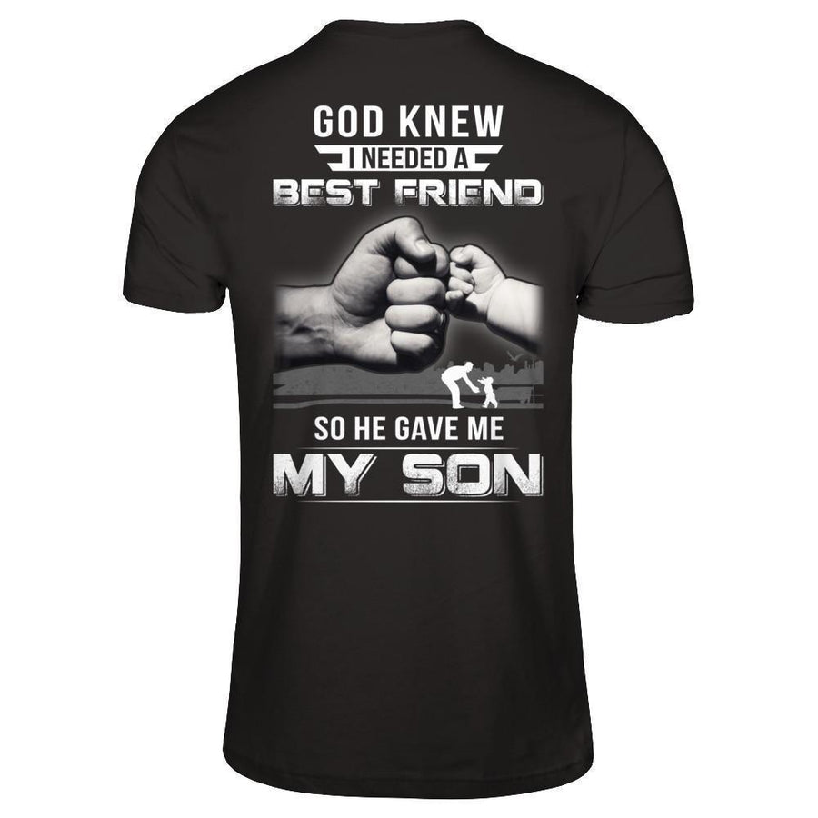 God Knew I Needed A Best Friend So He Gave My Son-T-Shirt & Hoodie-Classic T-Shirt-Black