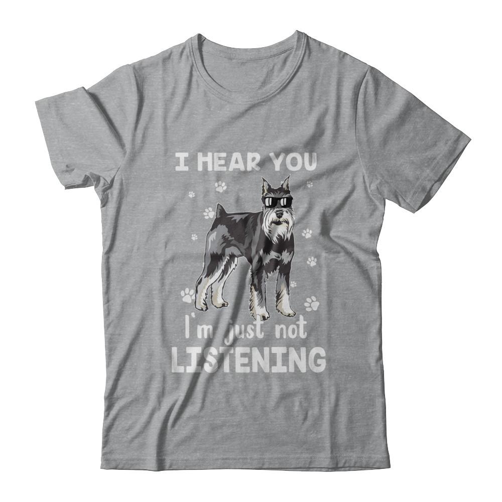 I Hear You I'm Just Not Listening Funny Schnauzer-T-Shirt & Hoodie-Classic T-Shirt-Sport Grey