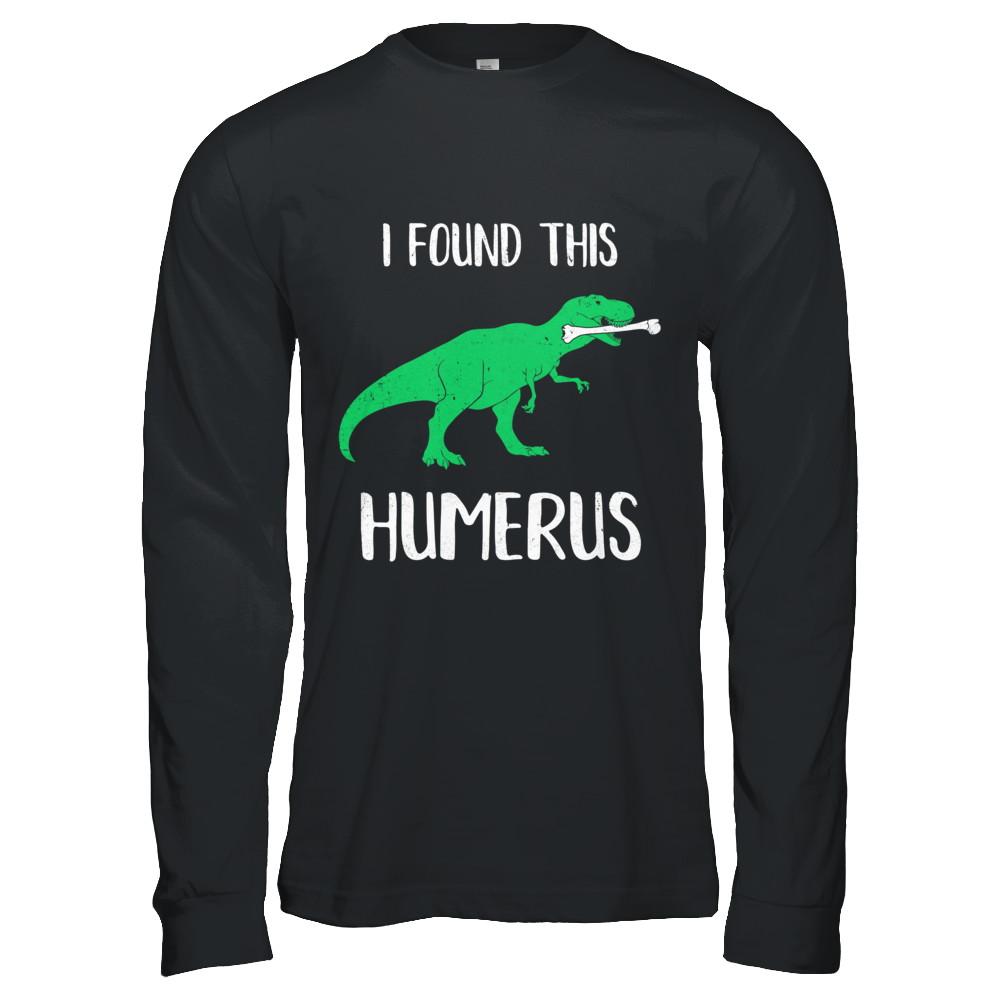 I Found This Humerus Dinosaur Humorous-T-Shirt & Hoodie-Long Sleeve T-Shirt-Black