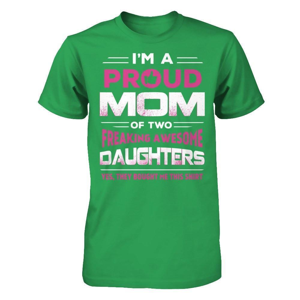 I'm Proud Mom Of Two Freaking Awesome Daughters-T-Shirt & Hoodie-Premium T-Shirt-Kelly Green