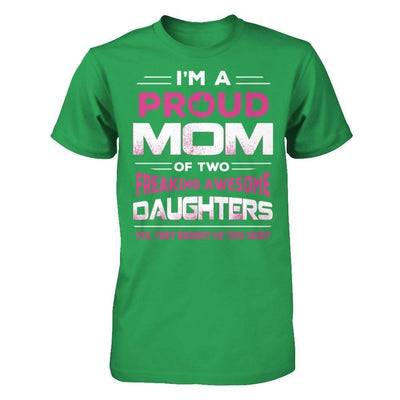 I'm Proud Mom Of Two Freaking Awesome Daughters-T-Shirt & Hoodie-Premium T-Shirt-Kelly Green