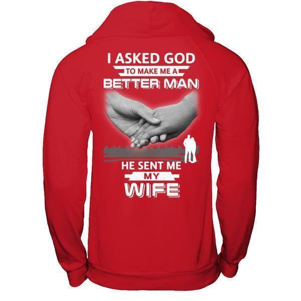 I Asked God To Make Me A Better Man He Sent Me My Wife-T-Shirt & Hoodie-Pullover Hoodie-Red