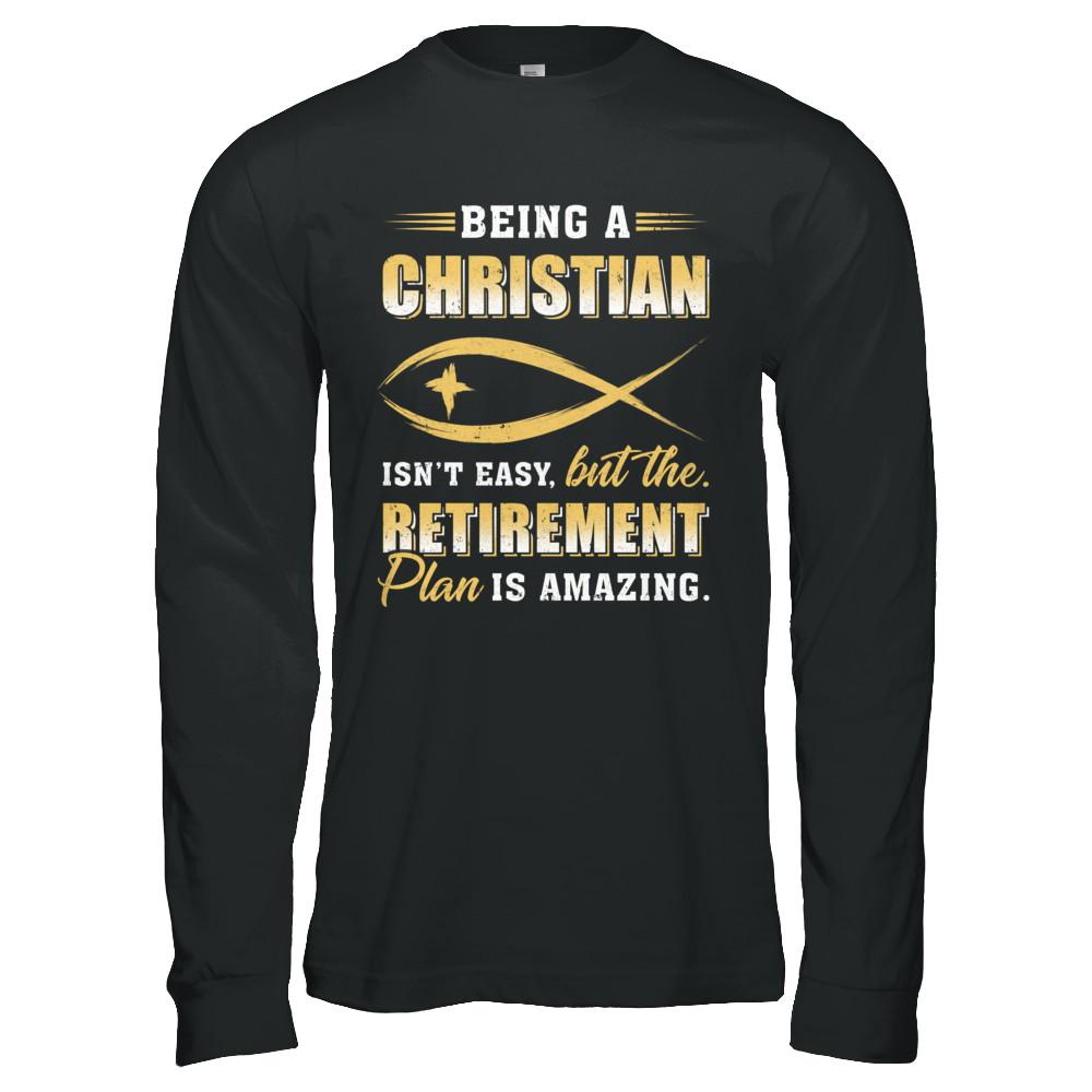 Funny Begin A Christian Amazing Retirement Plan Church-T-Shirt & Hoodie-Long Sleeve T-Shirt-Black