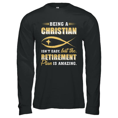 Funny Begin A Christian Amazing Retirement Plan Church-T-Shirt & Hoodie-Long Sleeve T-Shirt-Black