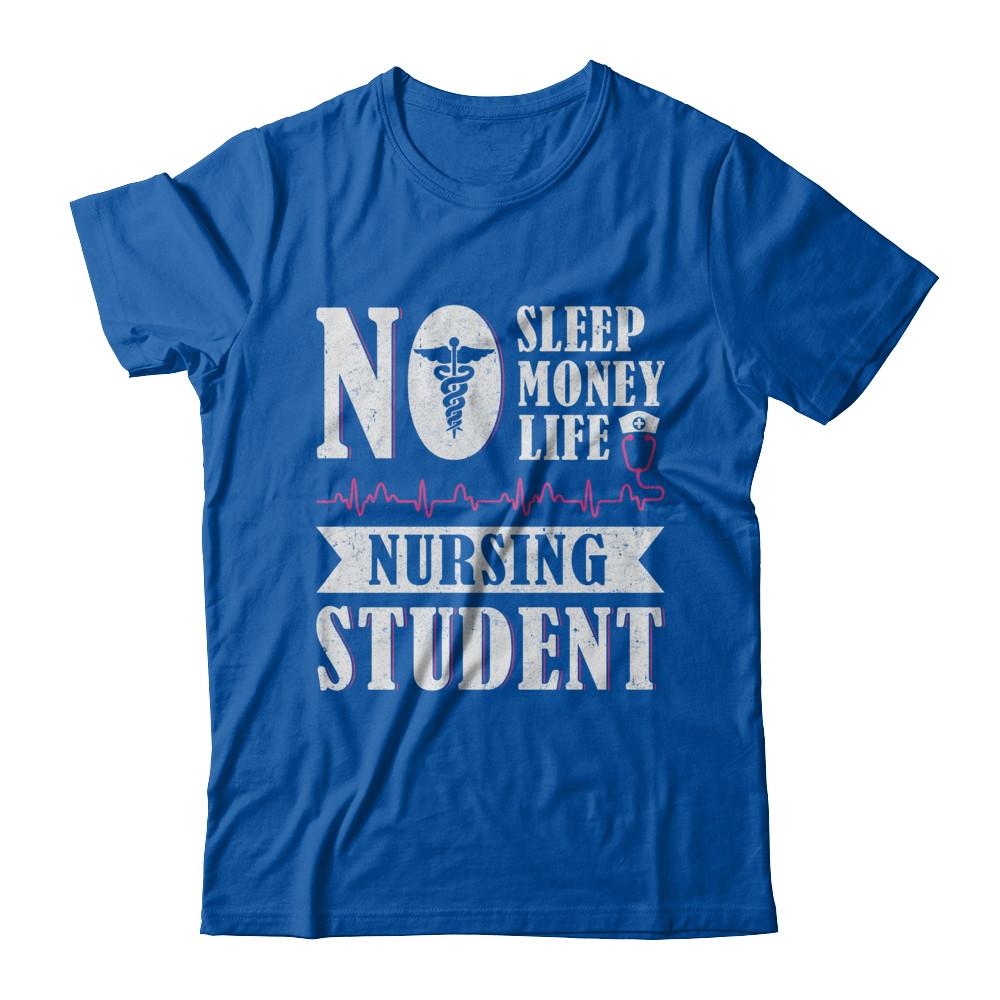 No Sleep No Money No Life Nursing Student-T-Shirt & Hoodie-Premium T-Shirt-Royal