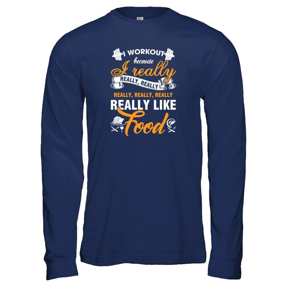 I Workout Because I Really Like Food-T-Shirt & Tank Top-Long Sleeve T-Shirt-Navy