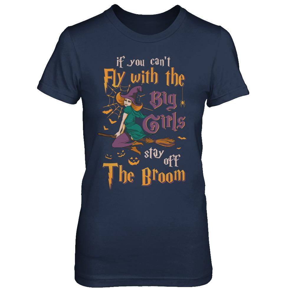 If You Can't Fly With Big Girls Stay Off Broom Witch Halloween-T-Shirt & Hoodie-Women's T-Shirt-Navy