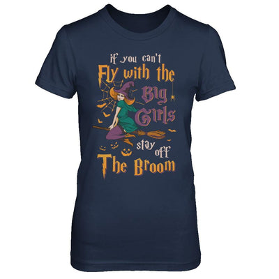 If You Can't Fly With Big Girls Stay Off Broom Witch Halloween-T-Shirt & Hoodie-Women's T-Shirt-Navy