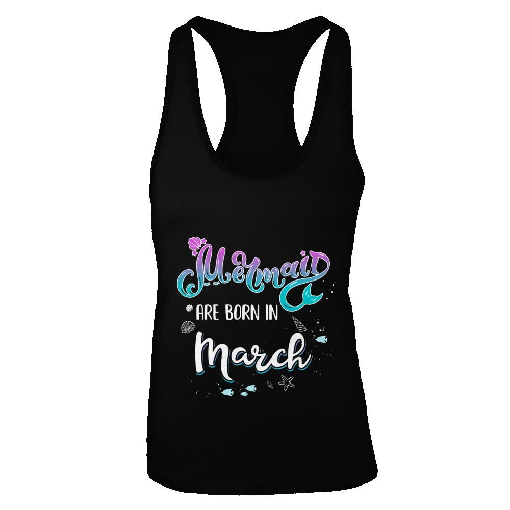 Mermaids Are Born In March Birthday Girl Gift